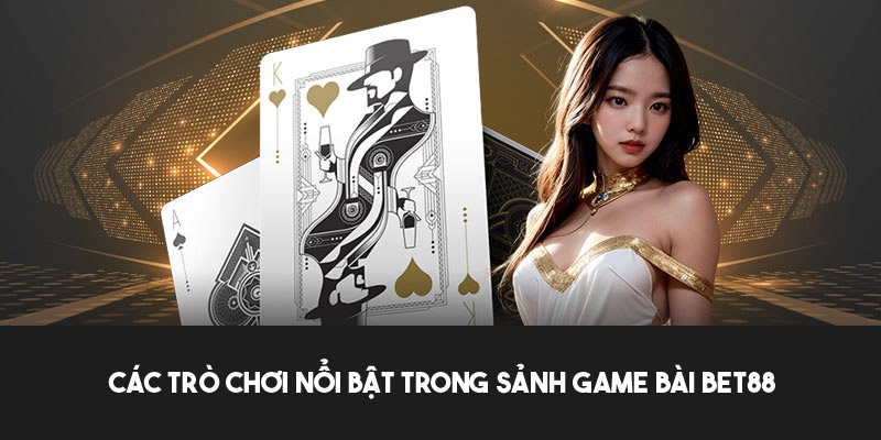 Giới thiệu một số trò chơi hấp dẫn trong sảnh game 